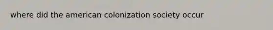 where did the american colonization society occur