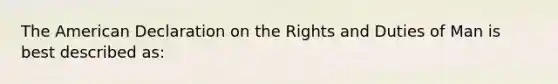 The American Declaration on the Rights and Duties of Man is best described as: