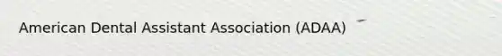 American Dental Assistant Association (ADAA)