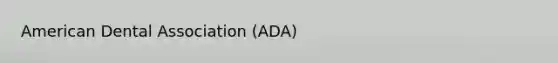 American Dental Association (ADA)