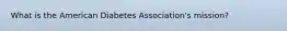 What is the American Diabetes Association's mission?