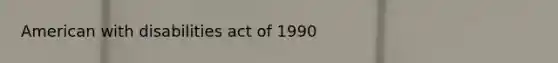 American with disabilities act of 1990