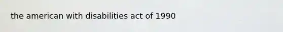 the american with disabilities act of 1990