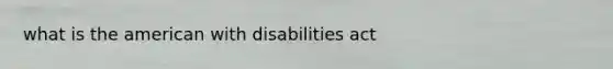 what is the american with disabilities act