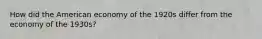 How did the American economy of the 1920s differ from the economy of the 1930s?