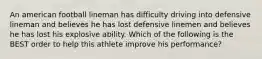 An american football lineman has difficulty driving into defensive lineman and believes he has lost defensive linemen and believes he has lost his explosive ability. Which of the following is the BEST order to help this athlete improve his performance?