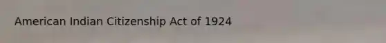 American Indian Citizenship Act of 1924