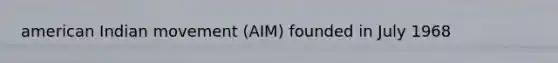 american Indian movement (AIM) founded in July 1968