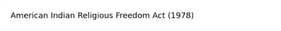 American Indian Religious Freedom Act (1978)