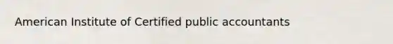 American Institute of Certified public accountants