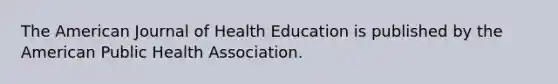 The American Journal of Health Education is published by the American Public Health Association.