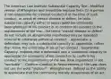 The American Law Institute Substantial Capacity Test - Modified version of M'Naghten and Irresistible Impluse Tests (1) A person is not responsible for criminal conduct if at the time of such conduct, as result of mental disease or defect, he lacks substantial capacity either to appreciated the criminality (wrongfulness) of his conduct or to conform his conduct to the requirements of the law....the terms "mental disease or defect" do not include an abnormality manifested only be repeated criminal or otherwise antisocial conduct. - Appreciate- a defendant may lack a substantial capacity to appreciate, rather than know. the criminality of his or her conduct - Substantial Capacity- requires that a defendant lack a substantial capacity to appreciate the criminality of his conduct or to conform his conduct to the requirements of the law. Total impairment is not "workable". - Conform Conduct to Requirements of the Law- does not use the word "impluse" - Wrongfulness- defined as the ability to appreciate that the community morally disapproves of an act.