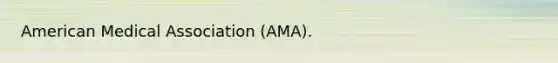 American Medical Association (AMA).