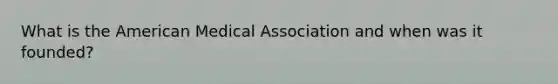 What is the American Medical Association and when was it founded?