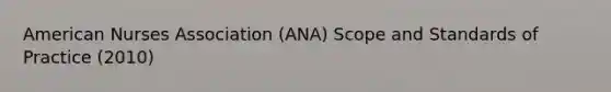 American Nurses Association (ANA) Scope and Standards of Practice (2010)