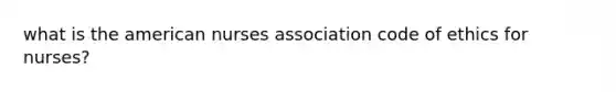 what is the american nurses association code of ethics for nurses?