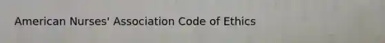 American Nurses' Association Code of Ethics