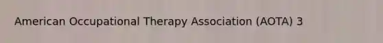 American Occupational Therapy Association (AOTA) 3