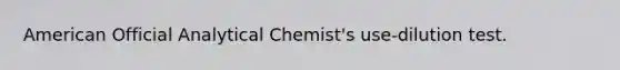 American Official Analytical Chemist's use-dilution test.