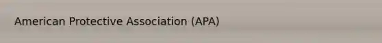 American Protective Association (APA)