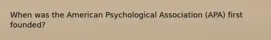 When was the American Psychological Association (APA) first founded?