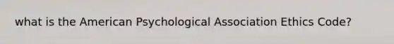 what is the American Psychological Association Ethics Code?