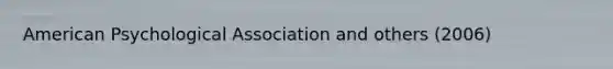 American Psychological Association and others (2006)