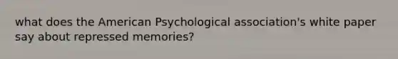 what does the American Psychological association's white paper say about repressed memories?