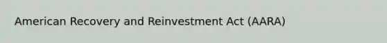 American Recovery and Reinvestment Act (AARA)