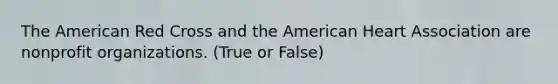 The American Red Cross and the American Heart Association are nonprofit organizations. (True or False)