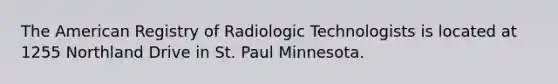 The American Registry of Radiologic Technologists is located at 1255 Northland Drive in St. Paul Minnesota.