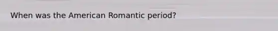 When was the American Romantic period?