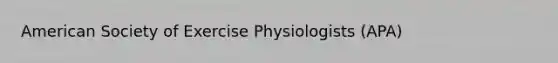 American Society of Exercise Physiologists (APA)