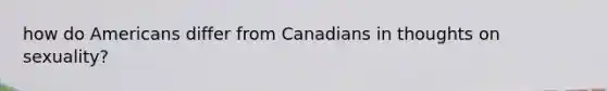 how do Americans differ from Canadians in thoughts on sexuality?