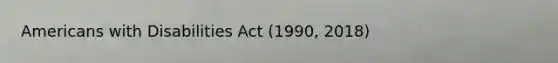 Americans with Disabilities Act (1990, 2018)