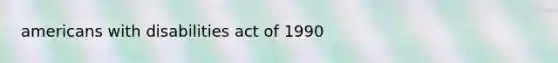 americans with disabilities act of 1990