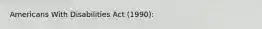 Americans With Disabilities Act (1990):