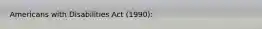 Americans with Disabilities Act (1990):