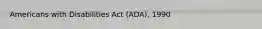 Americans with Disabilities Act (ADA), 1990