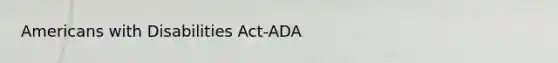 Americans with Disabilities Act-ADA