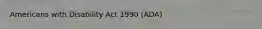 Americans with Disability Act 1990 (ADA)