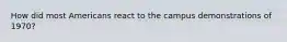How did most Americans react to the campus demonstrations of 1970?