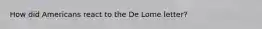 How did Americans react to the De Lome letter?