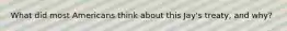 What did most Americans think about this Jay's treaty, and why?