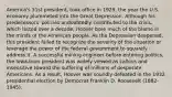 America's 31st president, took office in 1929, the year the U.S. economy plummeted into the Great Depression. Although his predecessors' policies undoubtedly contributed to the crisis, which lasted over a decade, Hoover bore much of the blame in the minds of the American people. As the Depression deepened, this president failed to recognize the severity of the situation or leverage the power of the federal government to squarely address it. A successful mining engineer before entering politics, the Iowa-born president was widely viewed as callous and insensitive toward the suffering of millions of desperate Americans. As a result, Hoover was soundly defeated in the 1932 presidential election by Democrat Franklin D. Roosevelt (1882-1945).