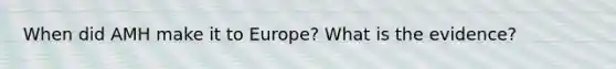 When did AMH make it to Europe? What is the evidence?