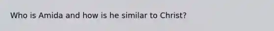 Who is Amida and how is he similar to Christ?