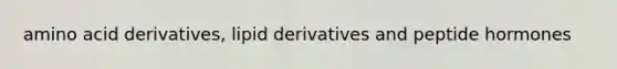 amino acid derivatives, lipid derivatives and peptide hormones