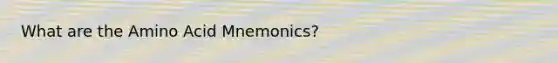 What are the Amino Acid Mnemonics?