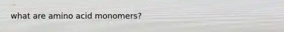 what are amino acid monomers?